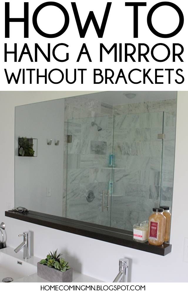Home Coming: How To Install A Bathroom Mirror Without Brackets In Hang Wall Mirrors (Photo 10 of 15)
